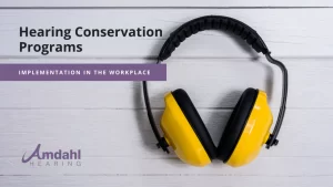 Implementing a Workplace Hearing Conservation Program | Amdahl Hearing