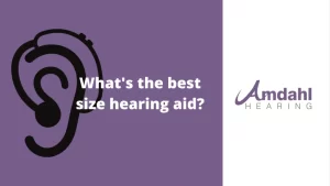 What's the best size hearing aid?