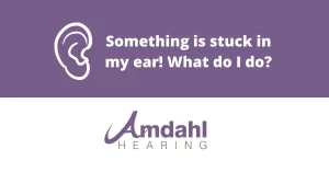 What Do I Do If I Get Something Stuck in My Ear?