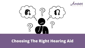 Choosing the right hearing aid