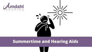 Summertime and Hearing Aids | Summer Hearing Aid Care