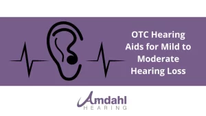 OTC hearing aids for mild to moderate hearing loss