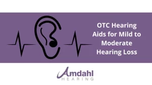 OTC Hearing Aids for Mild to Moderate Hearing Loss