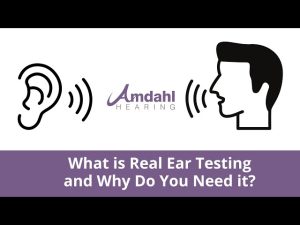 What is real ear testing and why do you need it?